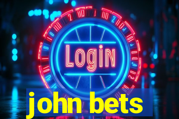 john bets